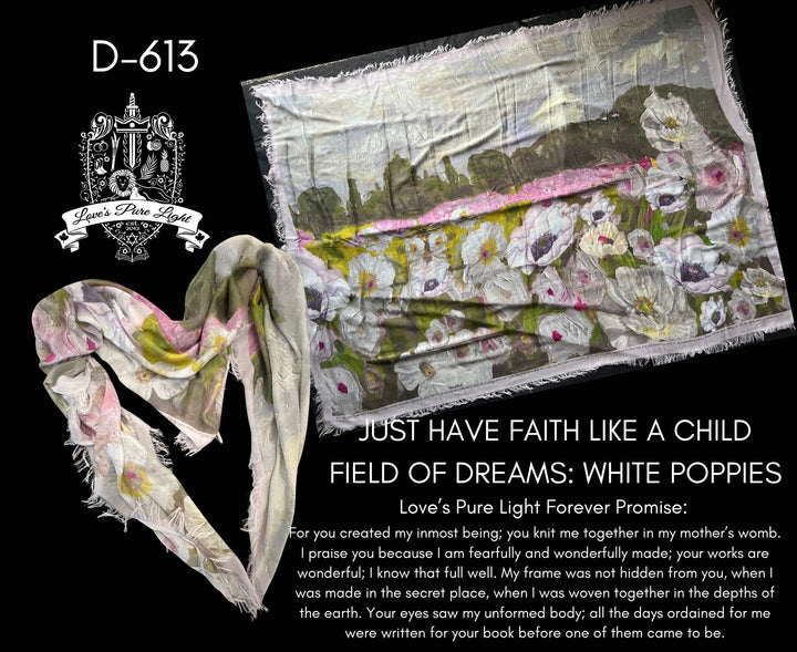 D-613 JUST HAVE FAITH LIKE A CHILD FIELD OF DREAMS: WHITE POPPIES PSALM 139  FRANCE